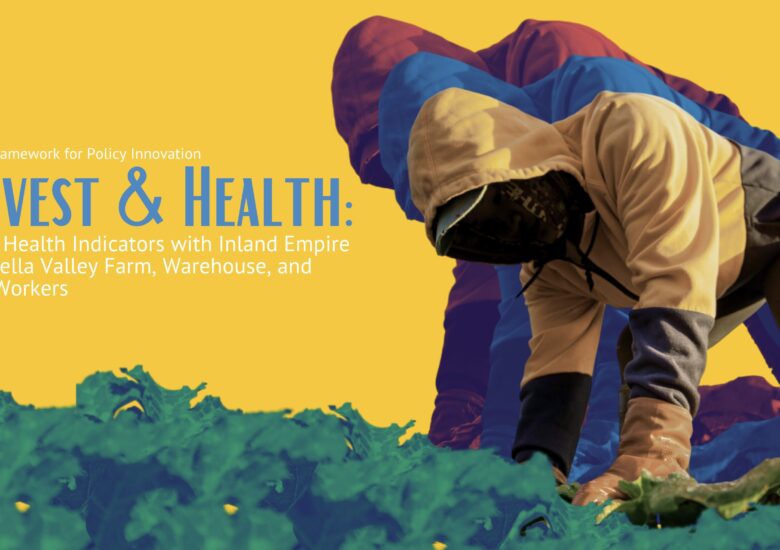 Possibility Lab Releases ‘Health & Harvest’ Report, Mini-Documentary, and Narrative Site on Indicators of Farmworker Health in the Inland Empire